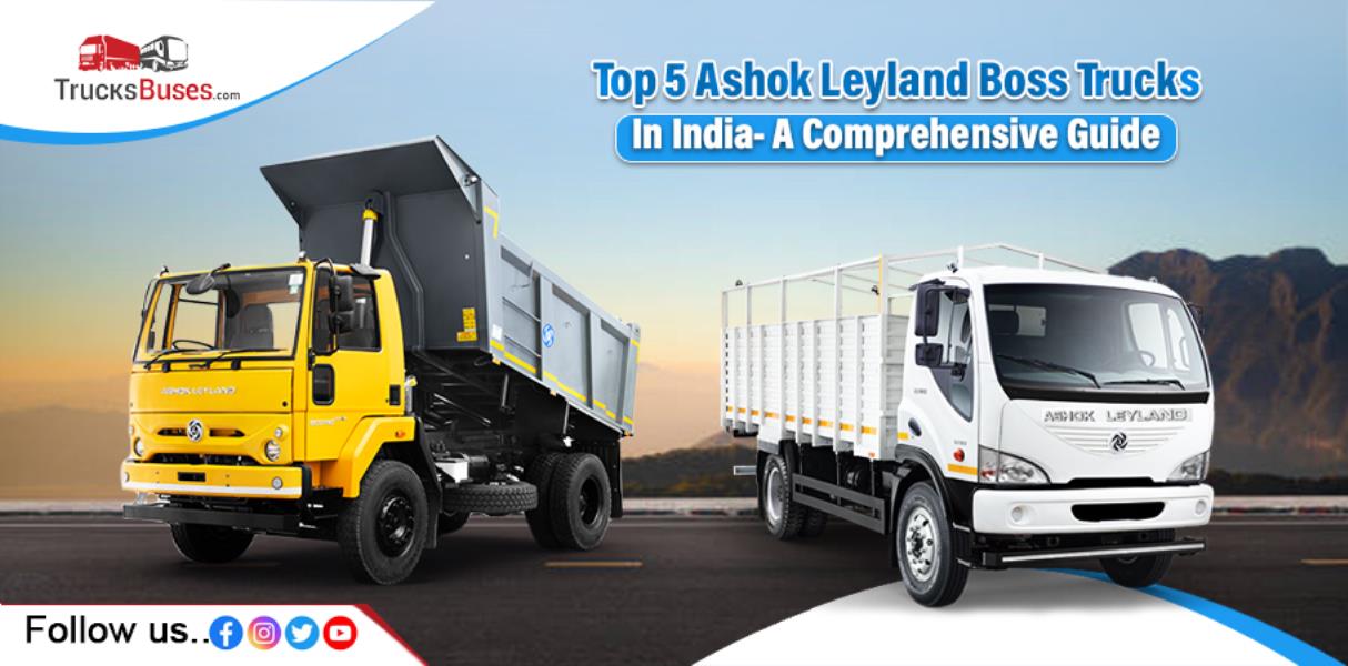 Top 5 Ashok Leyland Boss Trucks in India